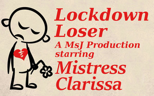 Mistress Clarissa – Lockdown Loser