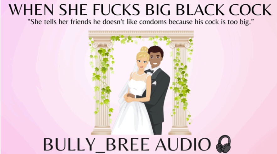 BullyBree – When She Fucks Big Black Cock Audio